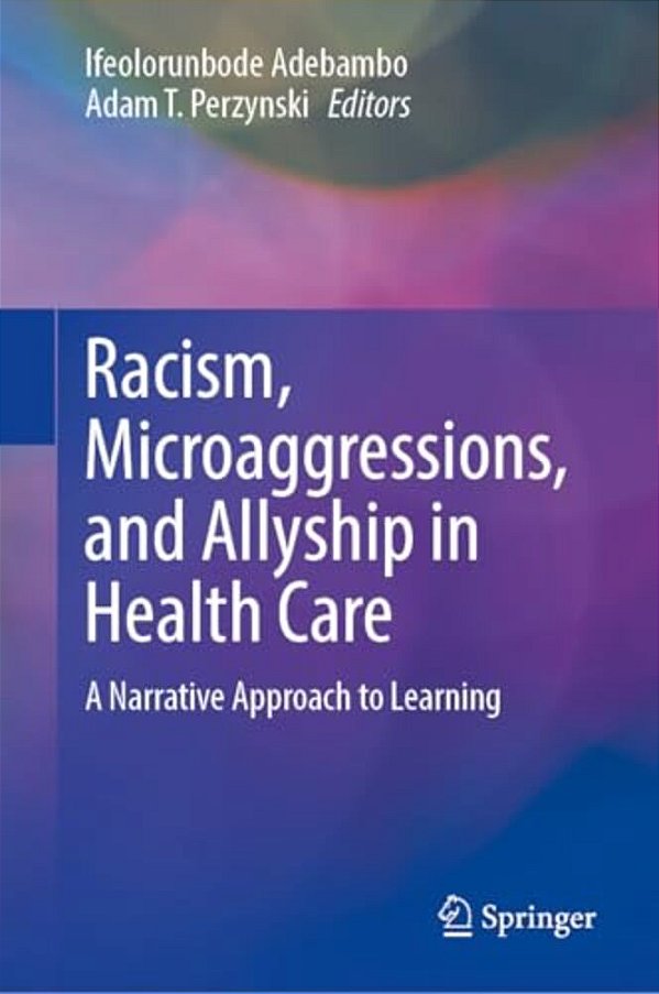 Racism, Microaggressions, And Allyship In Health Care: A Narrative Approach To Learning-..