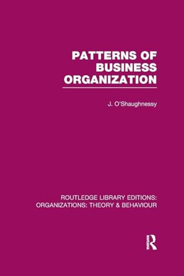 Patterns Of Business Organization (Rle: Organizations)-..