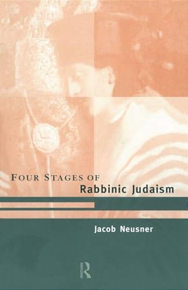 The Four Stages Of Rabbinic Judaism-..