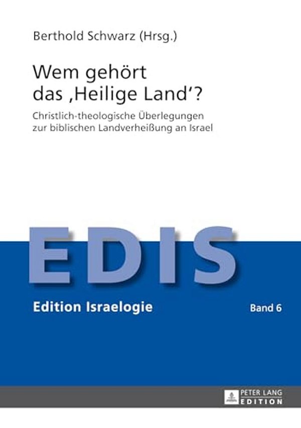 Wem Gehoert Das Heilige Land?: Christlich-Theologische Ueberlegungen Zur Biblischen Landverheißung An Israel-..
