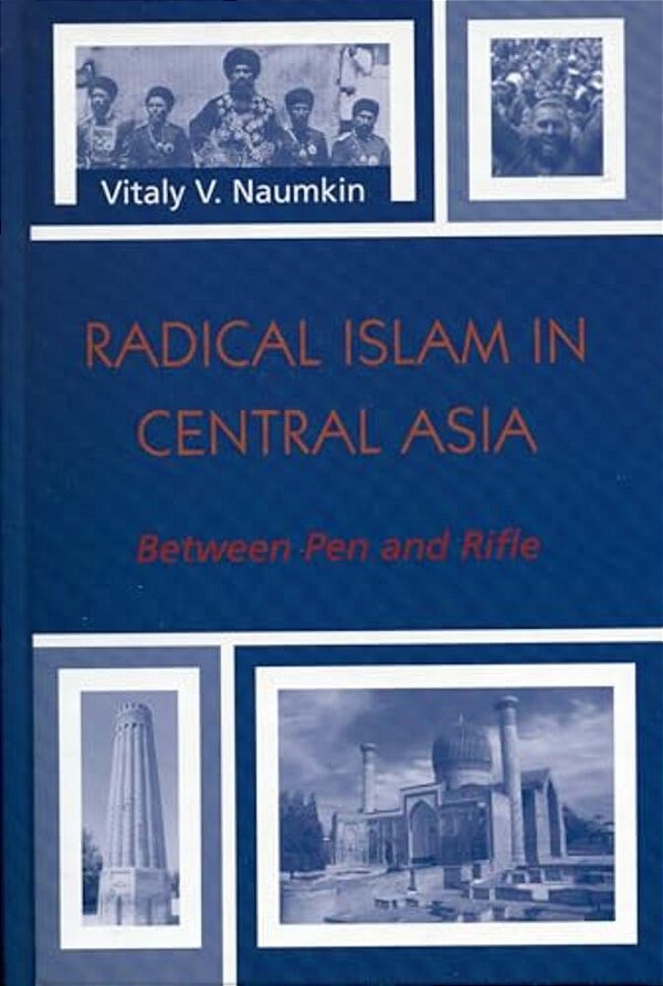 Radical Islam In Central Asia: Between Pen And Rifle-..