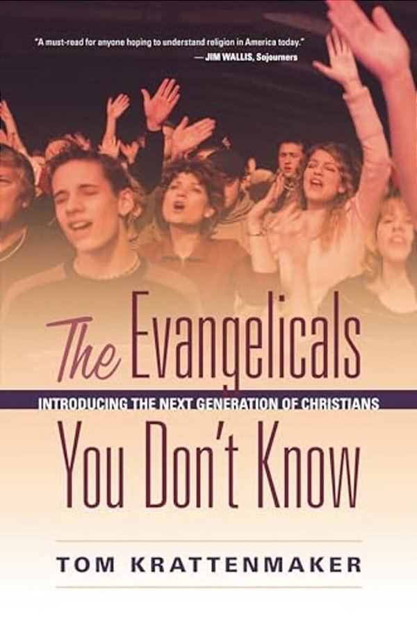 Evangelicals You Don't Know: Introducing The Next Generation Of Christians-..