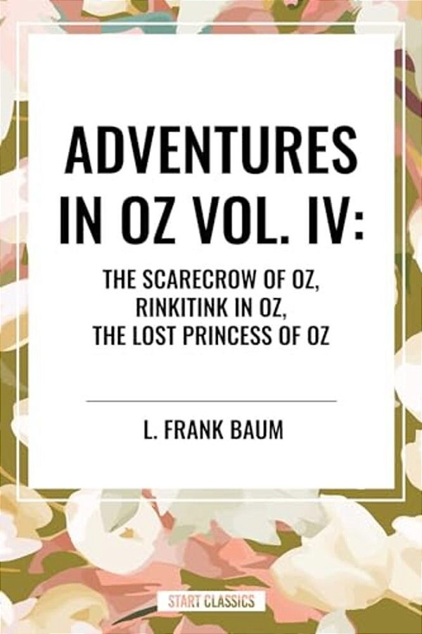 Adventures In Oz: The Scarecrow Of Oz, Rinkitink In Oz, The Lost Princess Of Oz-..