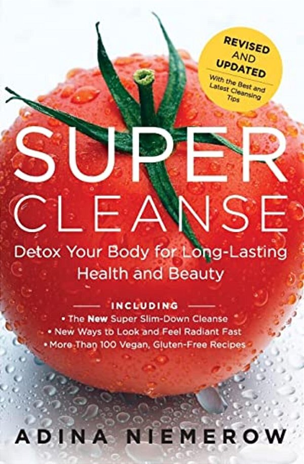 Super Cleanse Revised Edition: Detox Your Body For Long-Lasting Health And Beauty-..