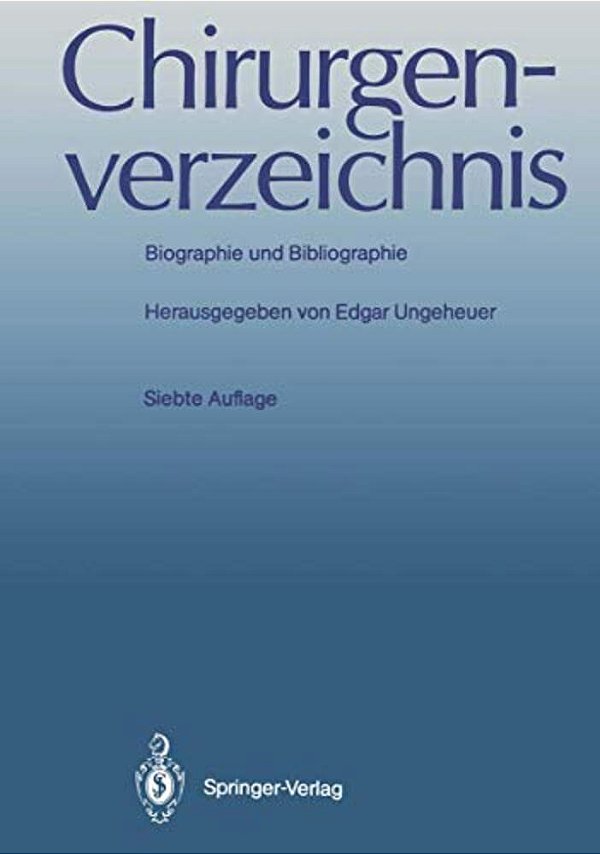 Chirurgenverzeichnis: Biographie Und Bibliographie-..