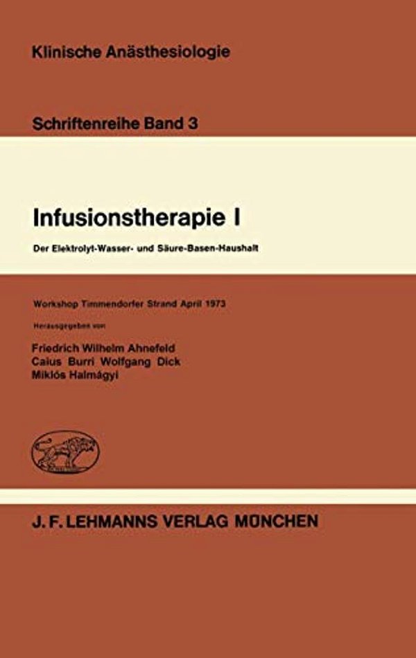 Infusionstherapie I: Der Elektrolyt-Wasser- Und Säure-Basen-haushalt Workshop Timmendorfer Strand April 1973-..