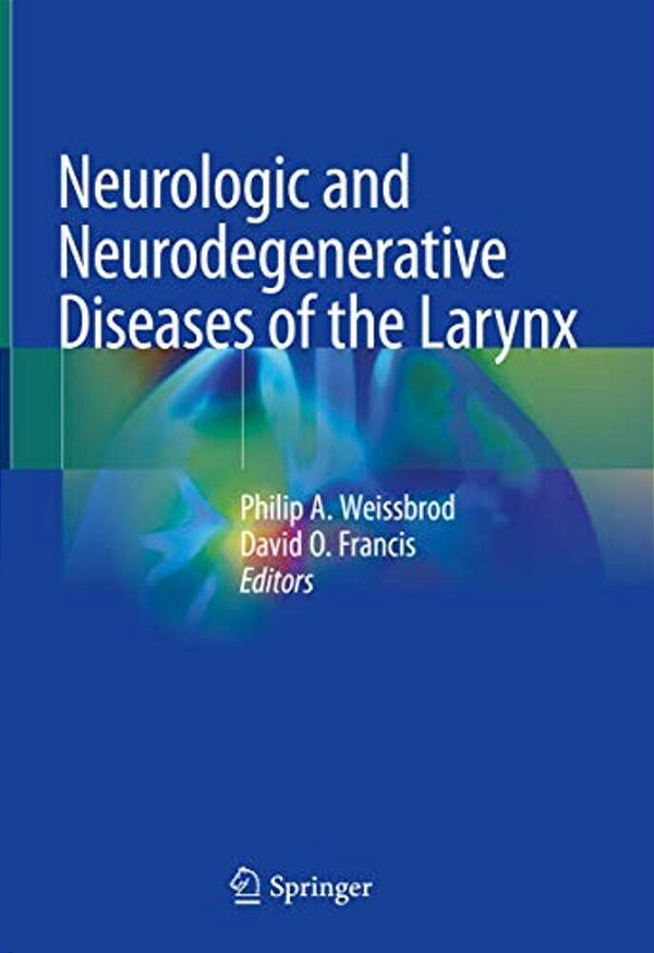 Neurologic And Neurodegenerative Diseases Of The Larynx-..