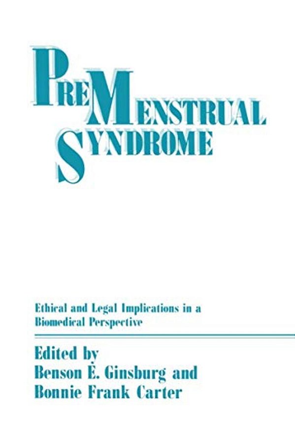 Premenstrual Syndrome: Ethical And Legal Implications In A Biomedical Perspective-..