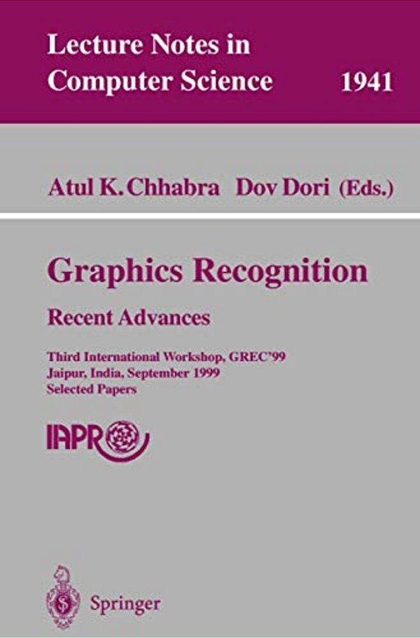 Graphics Recognition. Recent Advances: Third International Workshop, Grec'99 Jaipur, India, September 26-27, 1999 Selected Papers-..