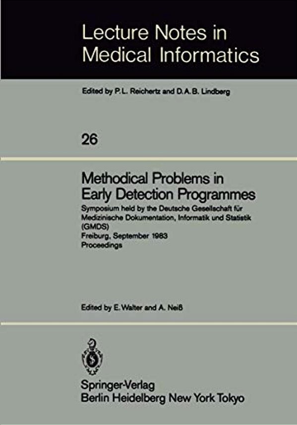 Methodical Problems In Early Detection Programmes: Symposium Held By The Deutsche Gesellschaft Für Medizinische Dokumentation, Informatik Und Statisti-..