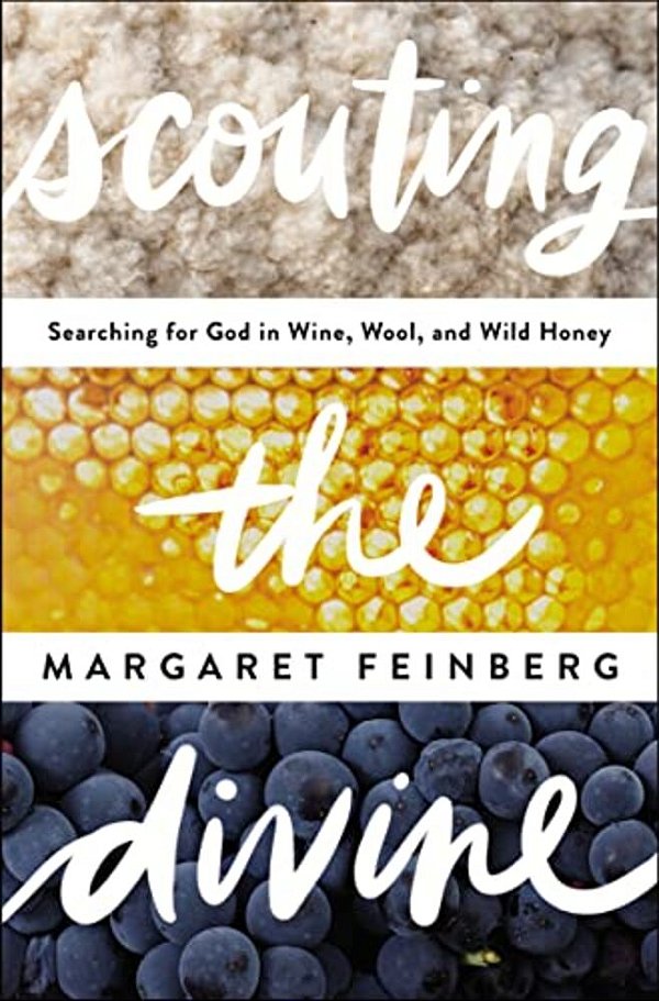 Scouting The Divine: Searching For God In Wine, Wool, And Wild Honey-..