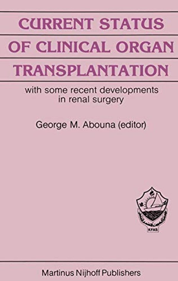 Current Status Of Clinical Organ Transplantation: With Some Recent Developments In Renal Surgery-..