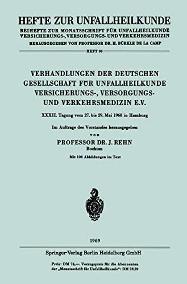 Verhandlungen Der Deutschen Gesellschaft Für Unfallheilkunde Versicherungs-, Versorgungs- Und Verkehrsmedizin E. V. -..