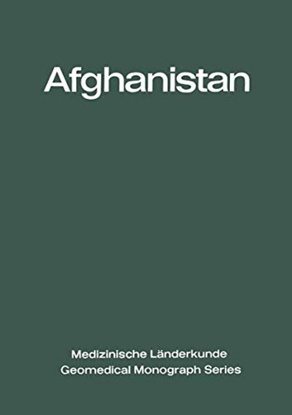 Afghanistan: Eine Geographisch-Medizinische Landeskunde/a Geomedical Monograph-..