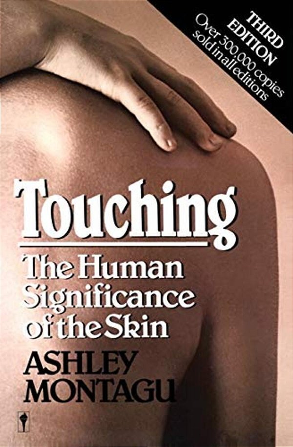 Touching: The Human Significance Of The Skin-..