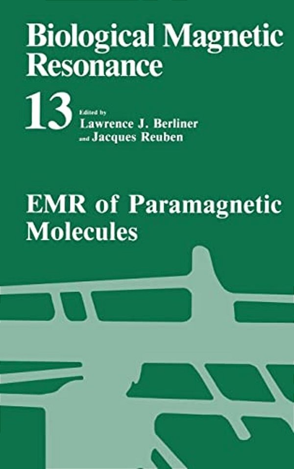 Biological Magnetic Resonance: Volume 13: Emr Of Paramagnetic Molecules-..