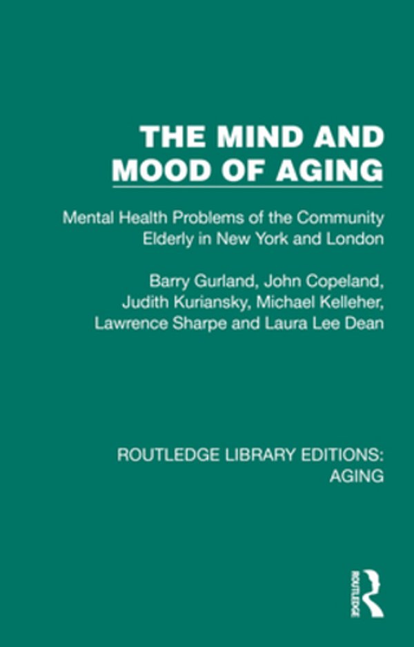 The Mind And Mood Of Aging: Mental Health Problems Of The Community Elderly In New York And London-..