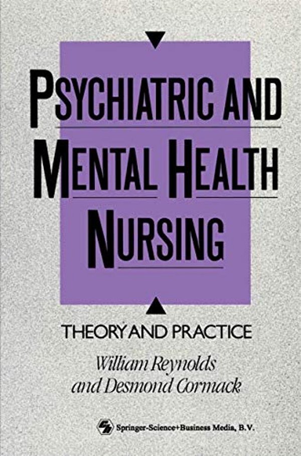 Psychiatric And Mental Health Nursing: Theory And Practice-..