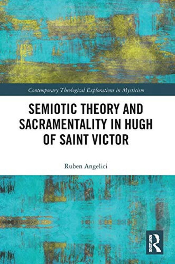 Semiotic Theory And Sacramentality In Hugh Of Saint Victor-..
