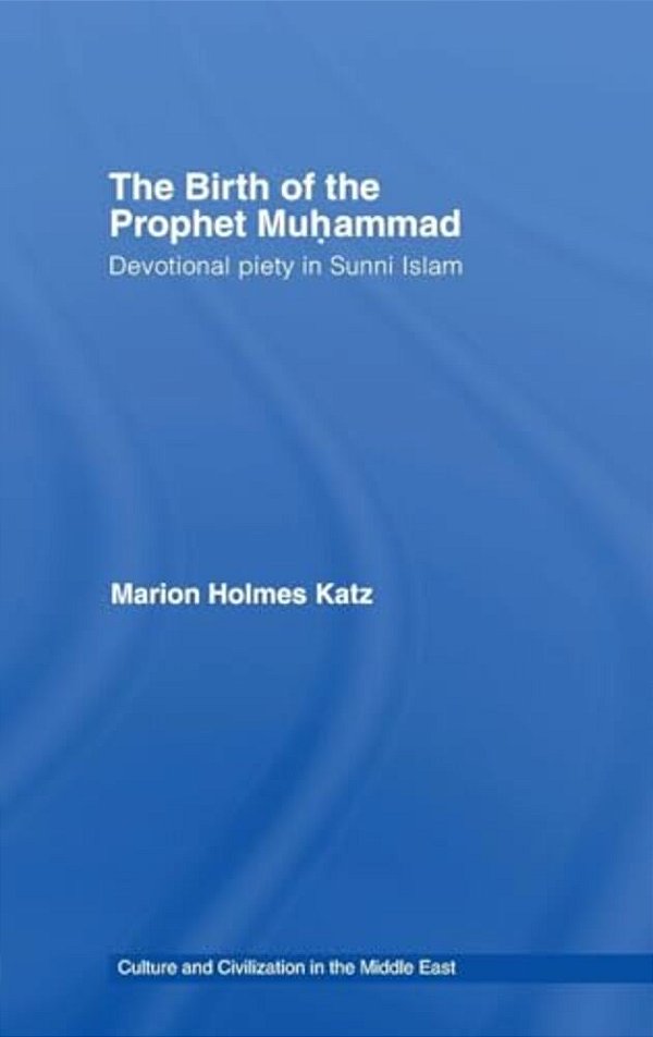 The Birth Of The Prophet Muhammad: Devotional Piety In Sunni Islam-..