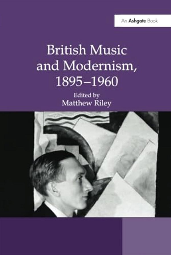 British Music And Modernism, 1895-1960-..