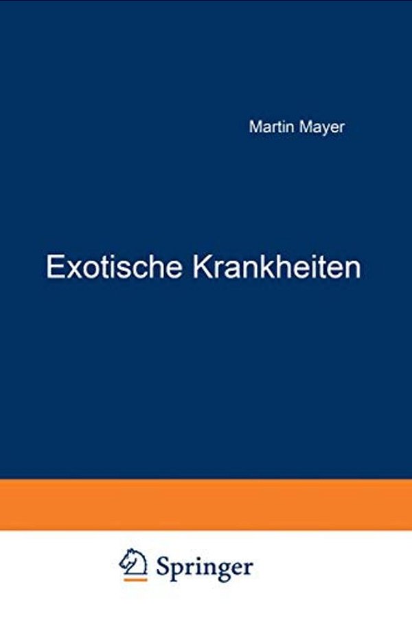Exotische Krankheiten: Ein Lehrbuch Für Die Praxis-..