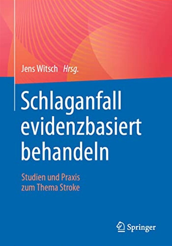Schlaganfall Evidenzbasiert Behandeln: Studien Und Praxis Zum Thema Stroke-..