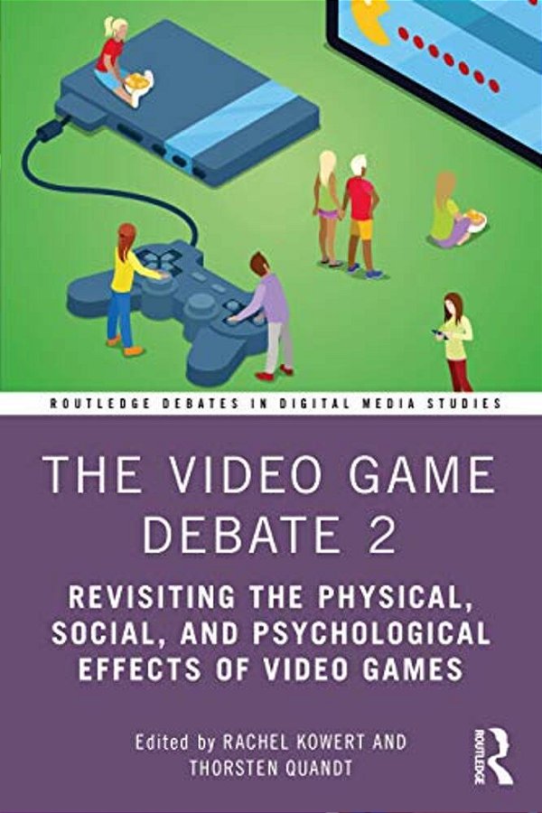 The Video Game Debate 2: Revisiting The Physical, Social, And Psychological Effects Of Video Games-..