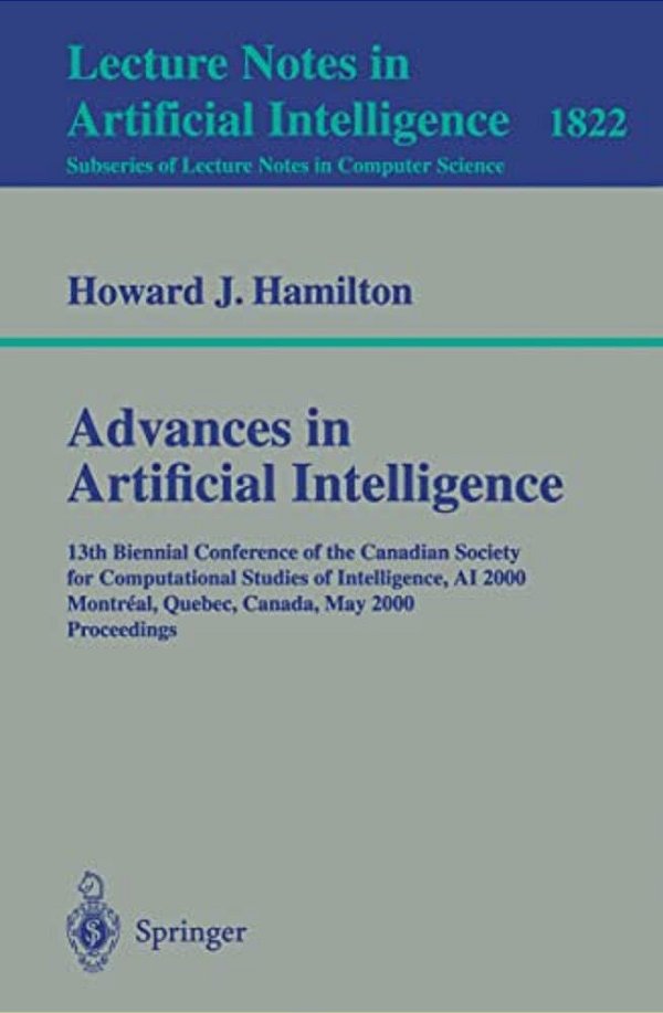 Advances In Artificial Intelligence: 13Th Biennial Conference Of The Canadian Society For Computational Studies Of Intelligence, Ai 2000 Montreal, Que-..