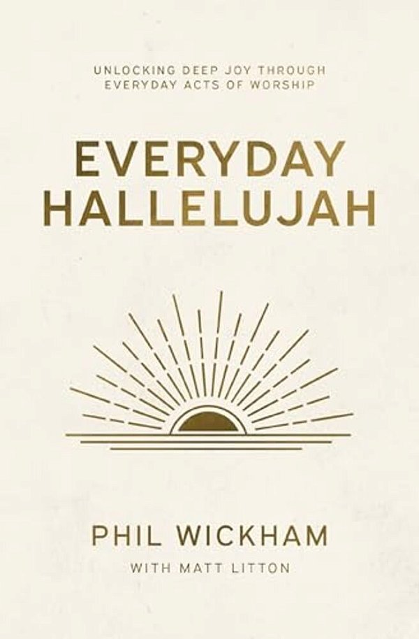 Everyday Hallelujah: Unlocking Deep Joy Through Everyday Acts Of Worship-..