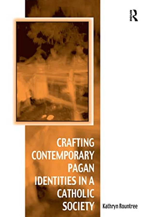 Crafting Contemporary Pagan Identities In A Catholic Society-..