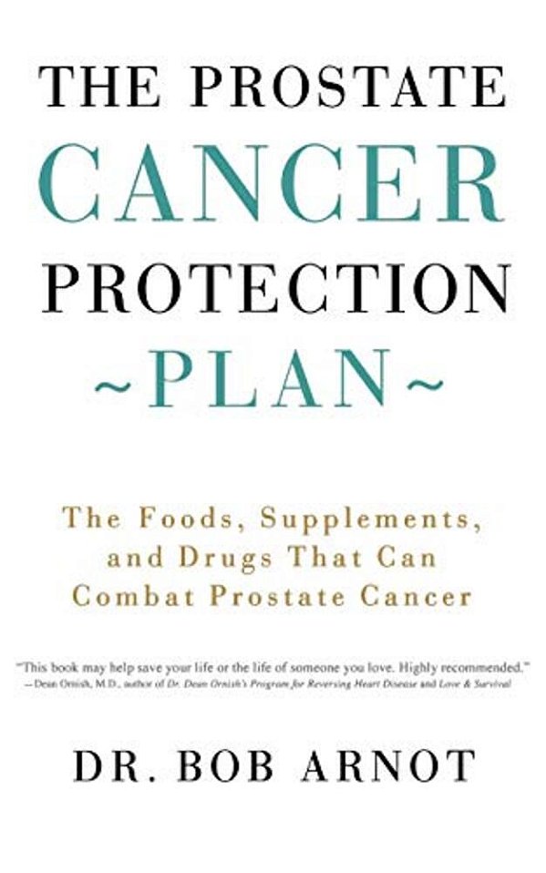 The Prostate Cancer Protection Plan: The Foods, Supplements, And Drugs That Can Combat Prostate Cancer-..
