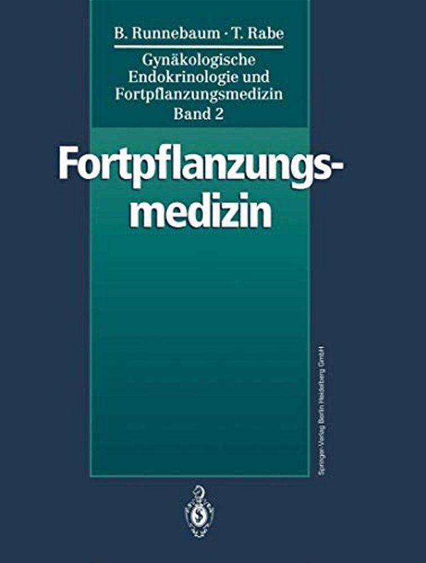 Gynäkologische Endokrinologie Und Fortpflanzungsmedizin: Band 2: Fortpflanzungsmedizin-..