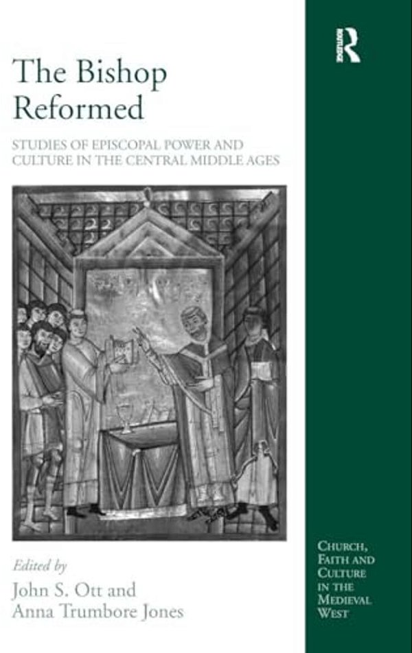 The Bishop Reformed: Studies Of Episcopal Power And Culture In The Central Middle Ages-..