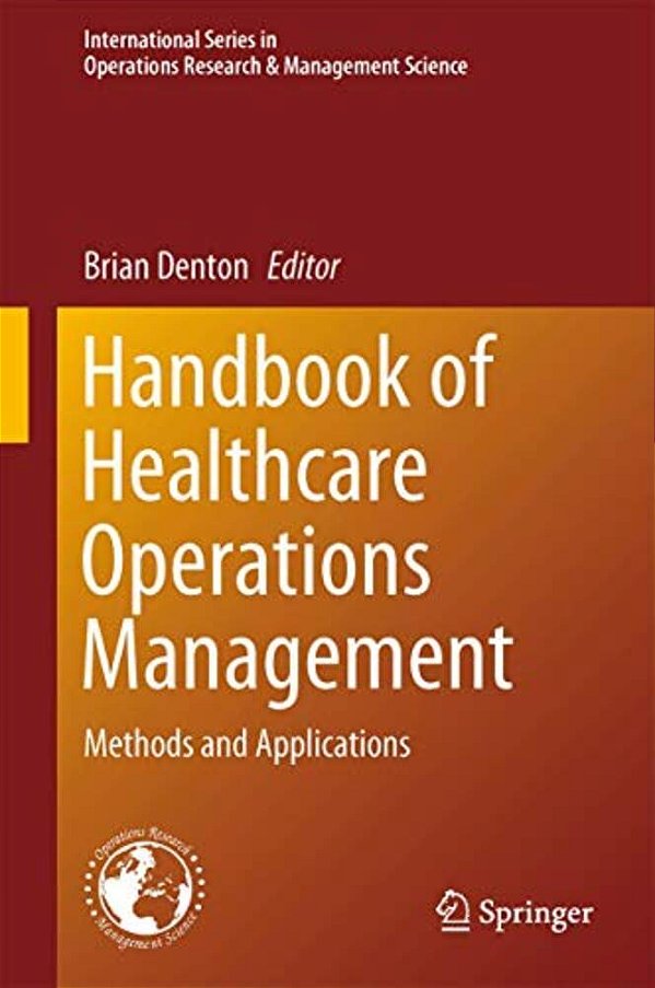 Handbook Of Healthcare Operations Management: Methods And Applications-..