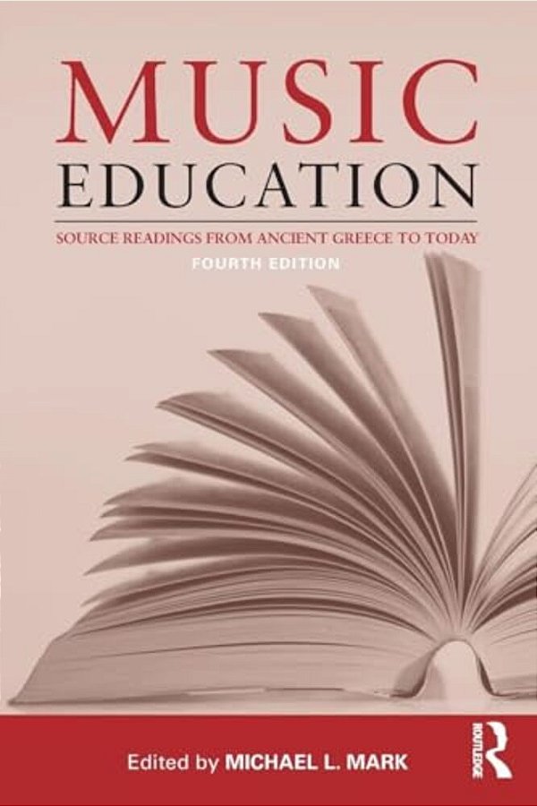 Music Education: Source Readings From Ancient Greece To Today-..