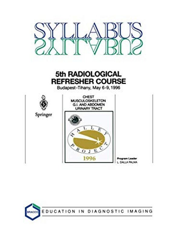 Chest, Musculoskeleton, G. I. And Abdomen, Urinary Tract: 5Th Halley Radiological Refresher Course-..