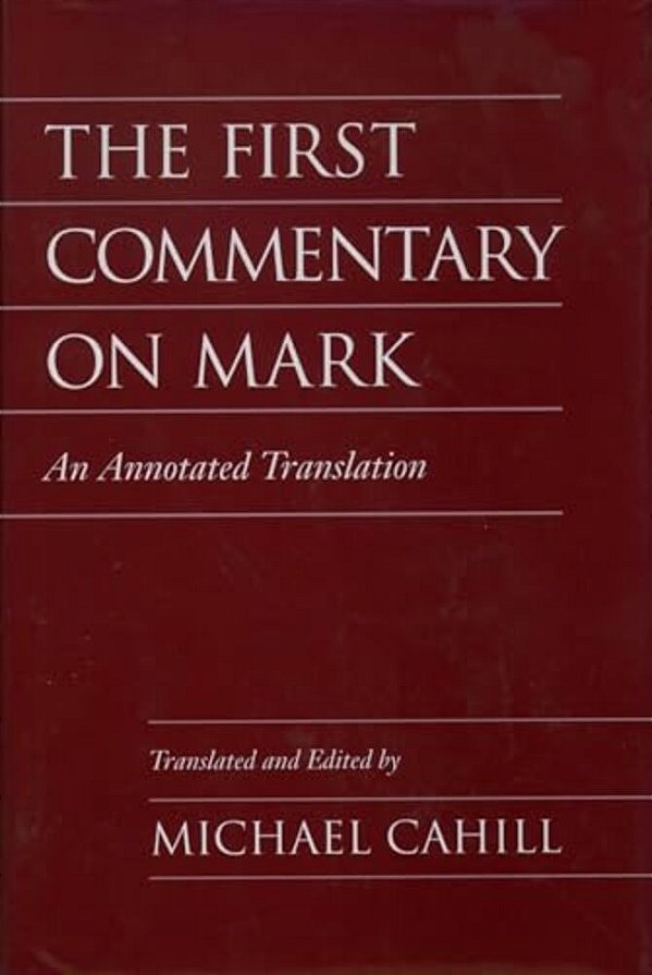 The First Commentary On Mark: An Annotated Translation-..