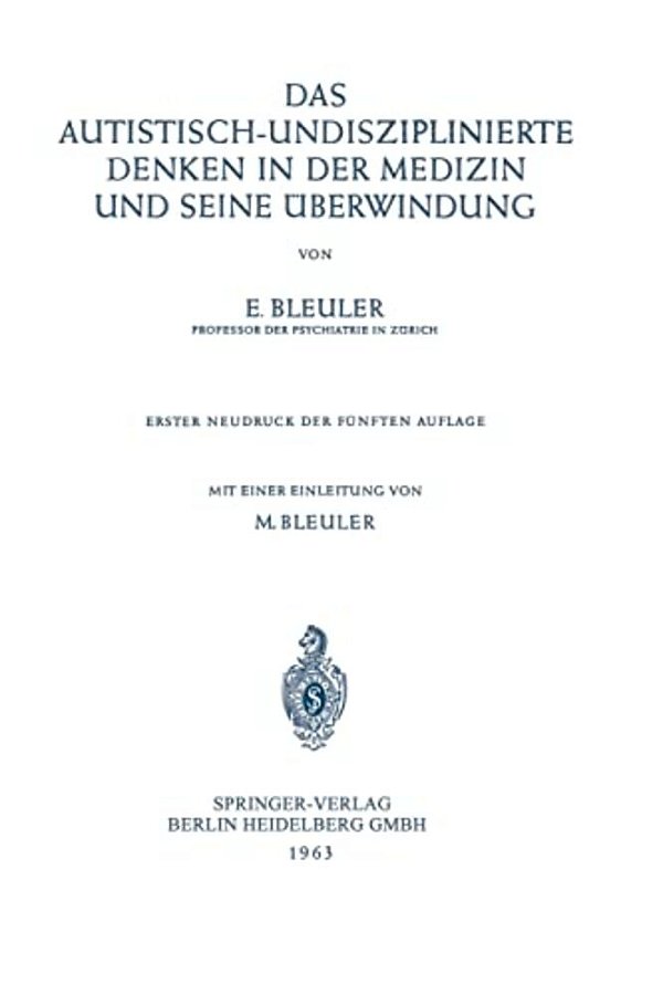 Das Autistisch-Undisziplinierte Denken In Der Medizin Und Seine Überwindung-..