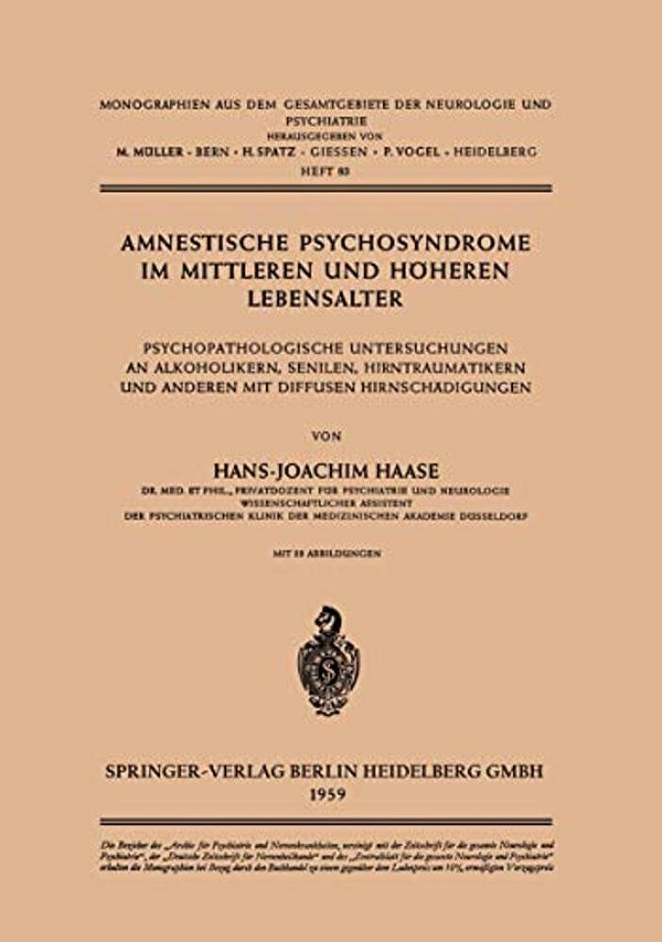 Amnestische Psychosyndrome Im Mittleren Und Höheren Lebensalter: Psychopathologische Untersuchungen An Alkoholikern, Senilen, Hirntraumatikern Und And-..