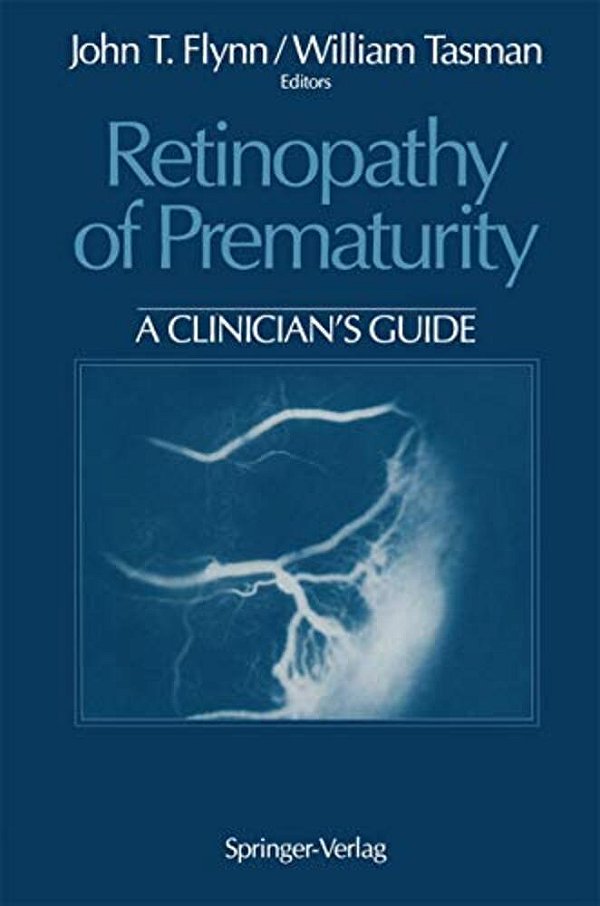 Retinopathy Of Prematurity: A Clinician's Guide-..