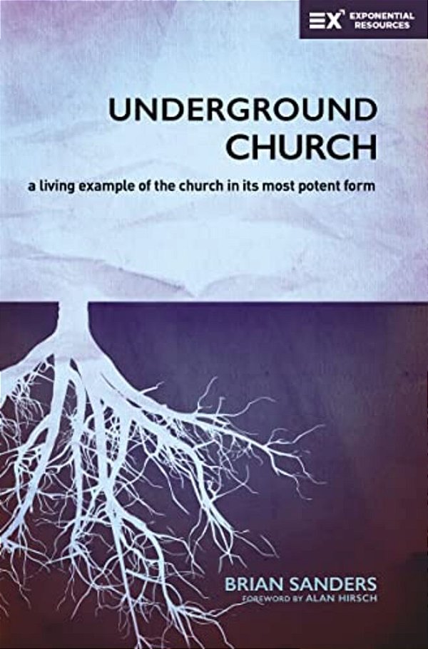 Underground Church: A Living Example Of The Church In Its Most Potent Form-..