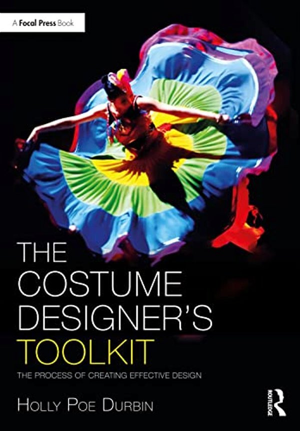 The Costume Designer's Toolkit: The Process Of Creating Effective Design-..