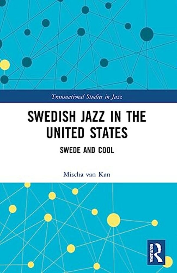 Swedish Jazz In The United States: Swede And Cool-..