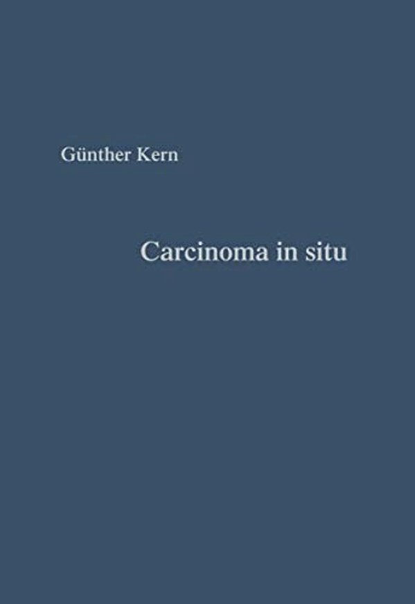 Carcinoma In Situ: Vorstadium Des Gebärmutterhalskrebses Grundlagen Und Praxis-..