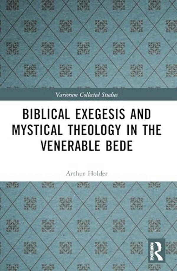 Biblical Exegesis And Mystical Theology In The Venerable Bede-..