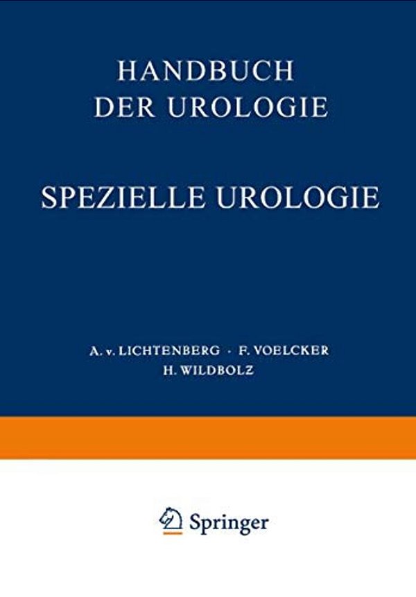 Handbuch Der Urologie: Band 5: Spezielle Urologie III: Erkrankungen Der Harnleiter, Der Blase, Harnröhre, Samenblase, Prostata, Des Hodens Und Samenst-..