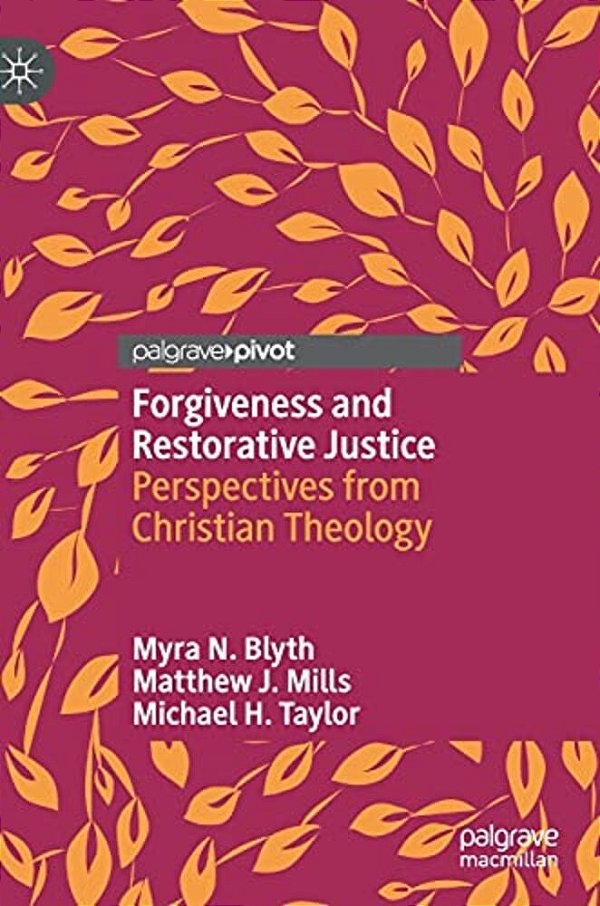 Forgiveness And Restorative Justice: Perspectives From Christian Theology-..
