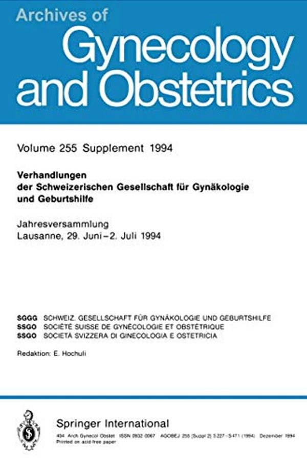 Verhandlungen Der Schweizerischen Gesellschaft Für Gynäkologie Und Geburtshilfe: Jahresversammlung Lausanne, 29 Juni-2. Juli 1994-..