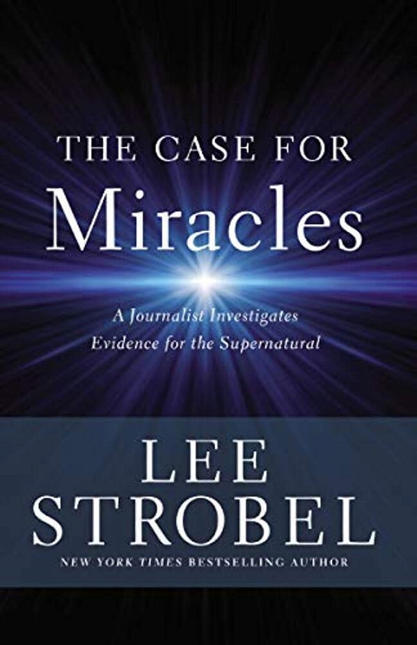 The Case For Miracles: A Journalist Investigates Evidence For The Supernatural-..